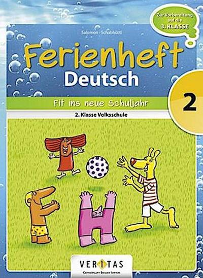 Deutsch Ferienheft 2. Klasse. Volksschule - Fit ins neue Schuljahr