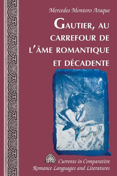 Gautier, au carrefour de lâme romantique et décadente