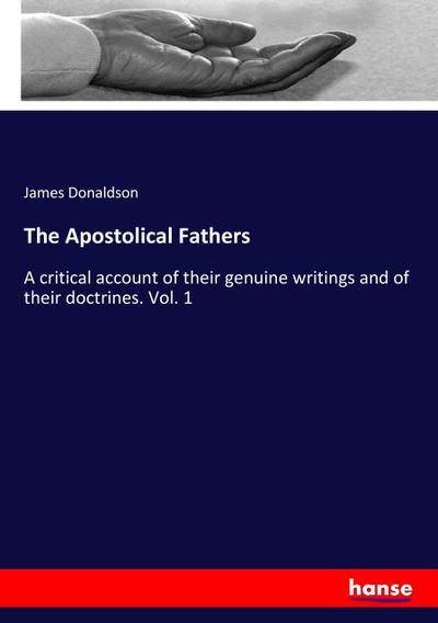 The Apostolical Fathers - James Donaldson