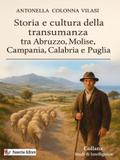 Storia e cultura della transumanza tra Abruzzo, Molise, Campania, Calabria e Puglia