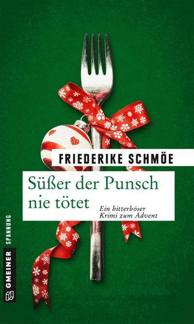 Süßer der Punsch nie tötet; Ein bitterböser Krimi zum Advent; Kriminalromane im GMEINER-Verlag; Deutsch