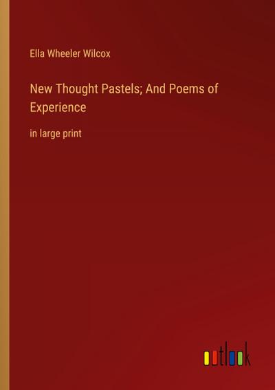 New Thought Pastels; And Poems of Experience