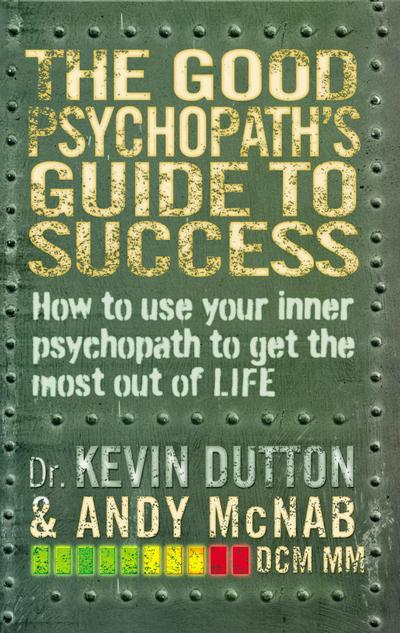 The Good Psychopath’s Guide to Success