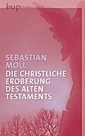 Die christliche Eroberung des Alten Testaments