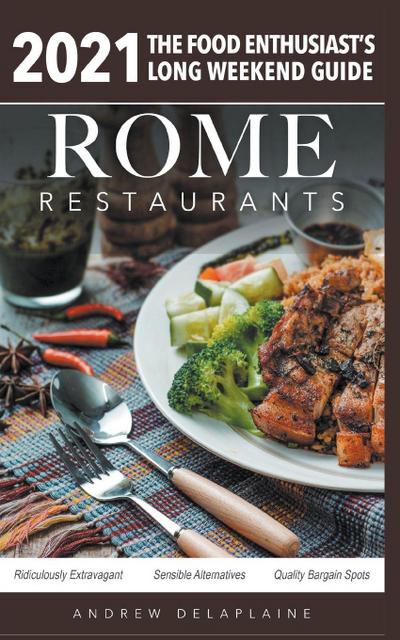 Rome - 2021 Restaurants - The Food Enthusiast’s Long Weekend Guide