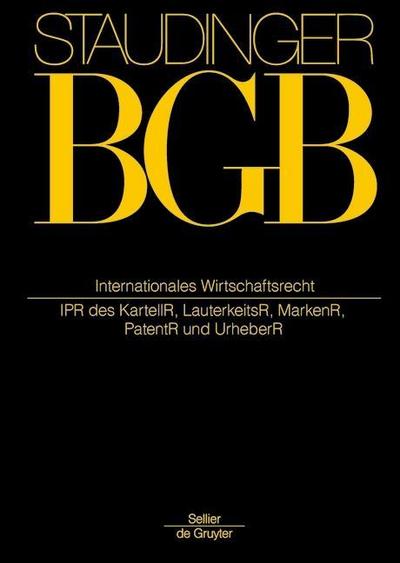 J. von Staudingers Kommentar zum Bürgerlichen Gesetzbuch mit Einführungsgesetz und Nebengesetzen. Einführungsgesetz zum Bürgerlichen Gesetzbuche/IPR Internationales Wirtschaftsrecht