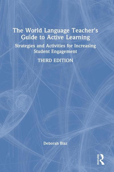 The World Language Teacher’s Guide to Active Learning