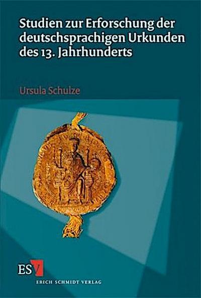 Studien zur Erforschung der deutschsprachigen Urkunden des 13. Jahrhunderts