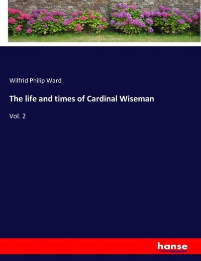 The life and times of Cardinal Wiseman