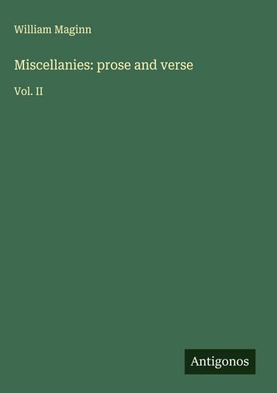 Miscellanies: prose and verse