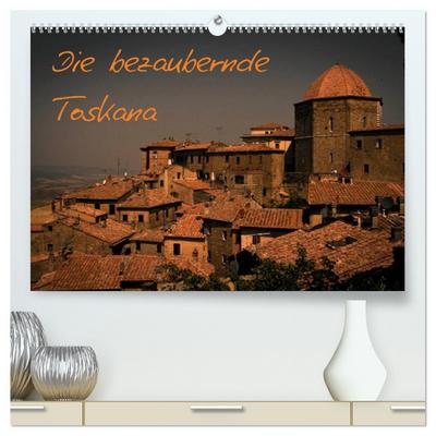 Die bezaubernde Toskana (hochwertiger Premium Wandkalender 2026 DIN A2 quer), Kunstdruck in Hochglanz