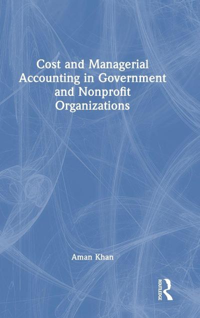 Cost and Managerial Accounting in Government and Nonprofit Organizations
