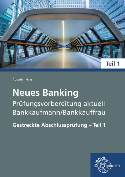 Neues Banking Prüfungsvorbereitung aktuell - Bankkaufmann/Bankkauffrau: Gestreckte Abschlussprüfung - Teil 1