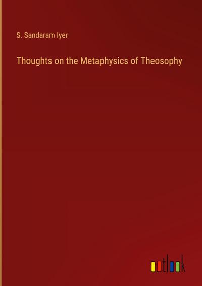 Thoughts on the Metaphysics of Theosophy