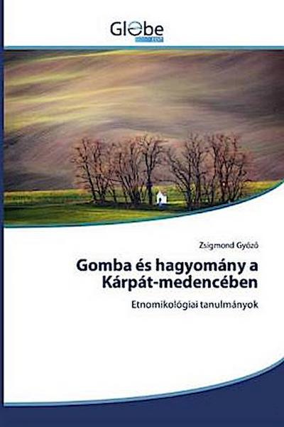 Gomba és hagyomány a Kárpát-medencében