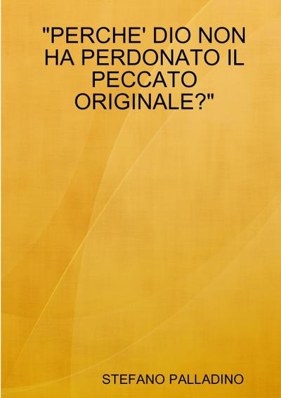 "PERCHE’ DIO NON HA PERDONATO IL PECCATO ORIGINALE?"