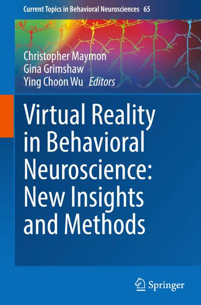Virtual Reality in Behavioral Neuroscience: New Insights and Methods