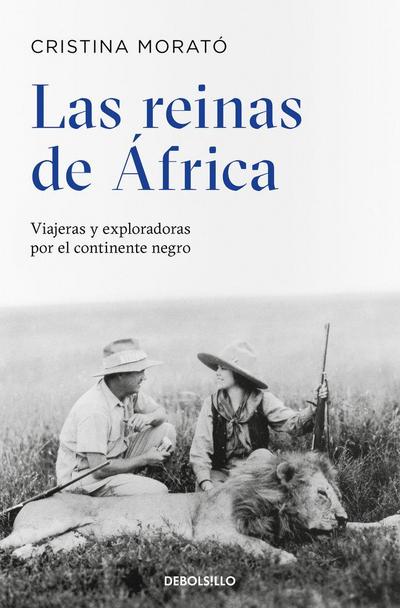Las reinas de África : viajeras y exploradoras por el continente negro