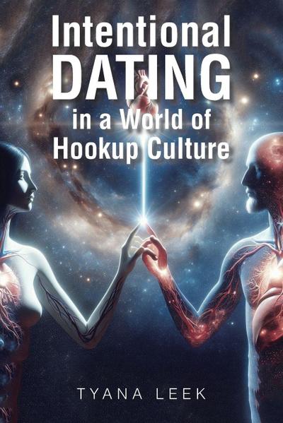 Intentional Dating in a World of Hookup Culture