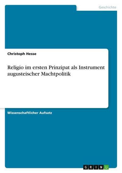 Religio im ersten Prinzipat als Instrument augusteischer Machtpolitik - Christoph Hesse