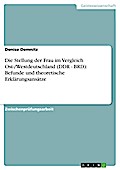 Die Stellung der Frau im Vergleich Ost-/Westdeutschland (DDR - BRD): Befunde und theoretische Erklärungsansätze