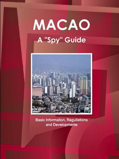 Macao a "Spy" Guide - Basic Information, Reguilations and Developments