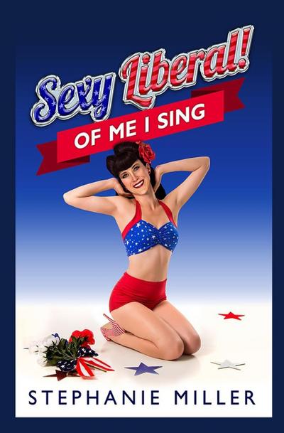 Sexy Liberal! Of Me I Sing