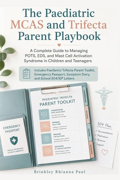 The Paediatric MCAS and Trifecta Parent Playbook
