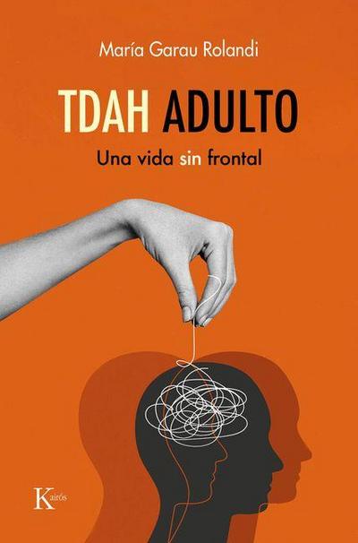 Tdah Adulto: Una Vida Sin Frontal / Adult Adhd: A Life Without a Headlamp