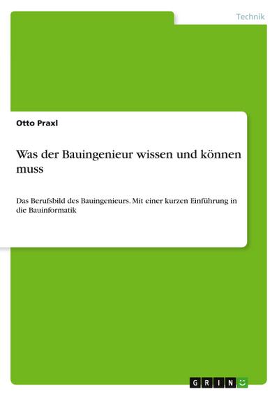Was der Bauingenieur wissen und können muss