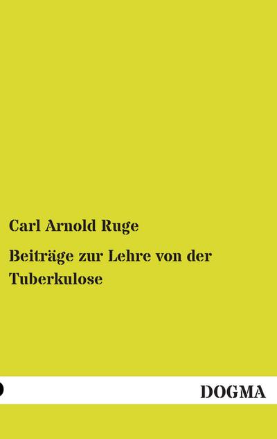 Beiträge zur Lehre von der Tuberkulose