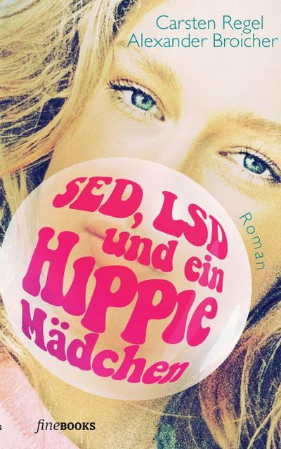 SED, LSD und ein Hippie-Mädchen