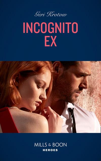 Incognito Ex (Mills & Boon Heroes) (Silver Valley P.D., Book 8)