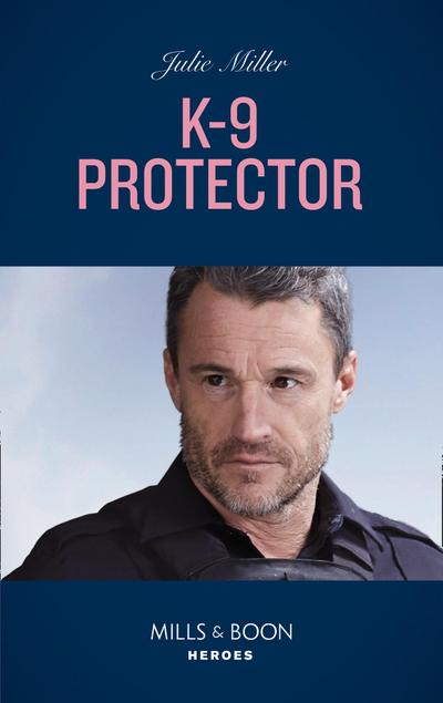 K-9 Protector (Mills & Boon Heroes)
