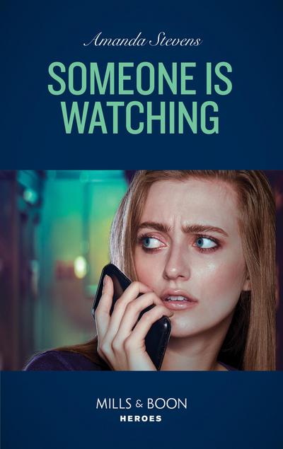 Someone Is Watching (Mills & Boon Heroes) (An Echo Lake Novel, Book 3)