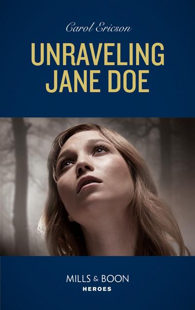Unraveling Jane Doe (Mills & Boon Heroes) (Holding the Line, Book 3)
