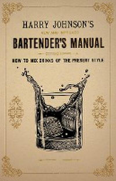 Harry Johnson’s New and Improved Bartender’s Manual; Or, How to Mix Drinks of the Present Style