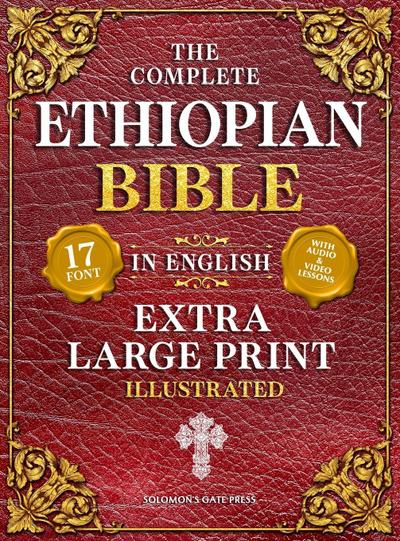 The Complete Ethiopian Bible in English (Extra-Large Print 17-Point Font, Illustrated) Includes Missing Apocrypha, Book of Enoch, Ezras, Jubilees, Meqabyan, Book of Wisdom, & Other Orthodox Lost Books