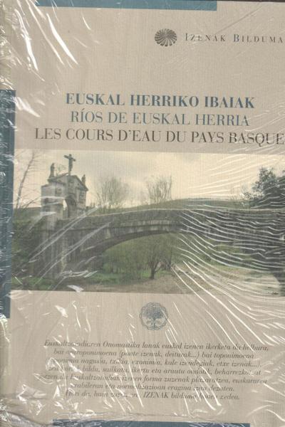 Euskal Herriko Ibaiak = Ríos de Euskal Herria = Les cours d’eau du Pays Basque