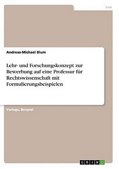 Lehr- und Forschungskonzept zur Bewerbung auf eine Professur für Rechtswissenschaft mit Formulierungsbeispielen