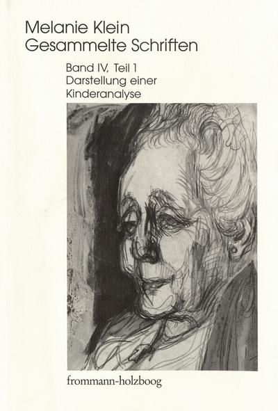 Melanie Klein: Gesammelte Schriften / Band IV, 1: Darstellung einer Kinderanalyse, Teil 1