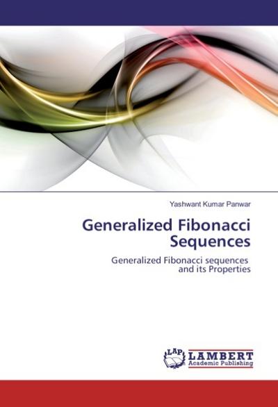 Generalized Fibonacci Sequences - Yashwant Kumar Panwar