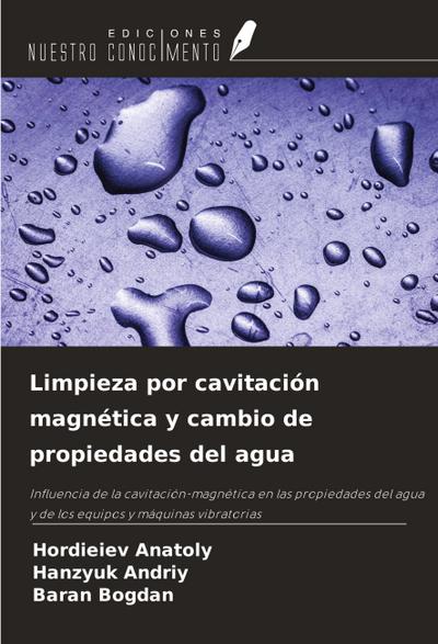 Limpieza por cavitación magnética y cambio de propiedades del agua