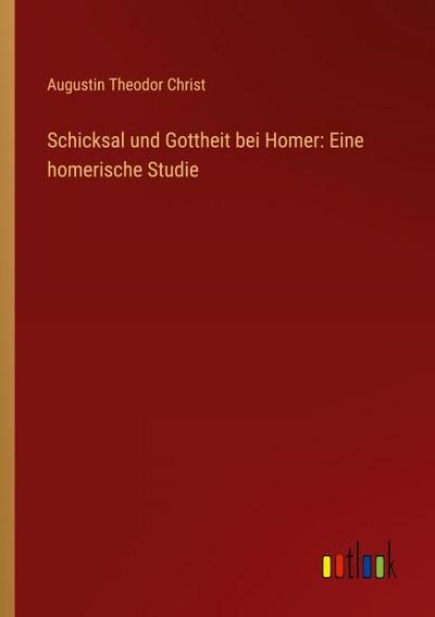 Schicksal und Gottheit bei Homer: Eine homerische Studie