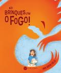 Não Brinques com o Fogo!
