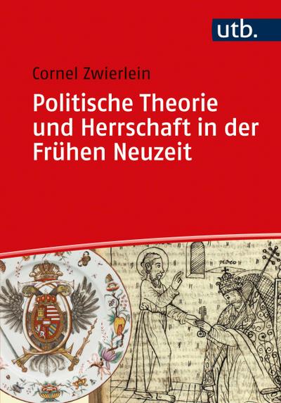 Politische Theorie und Herrschaft in der Frühen Neuzeit