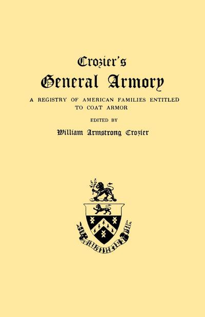 Crozier’s General Armory. a Registry of American Families Entitled to Coat Armor
