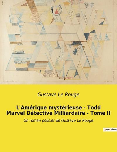 L’Amérique mystérieuse - Todd Marvel Détective Milliardaire - Tome II