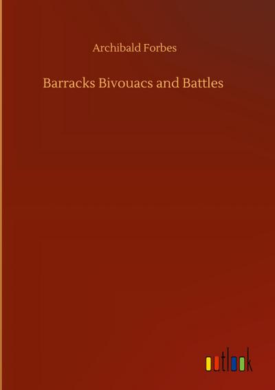 Barracks Bivouacs and Battles