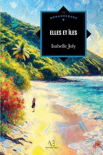 Joly, I: Elles et îles